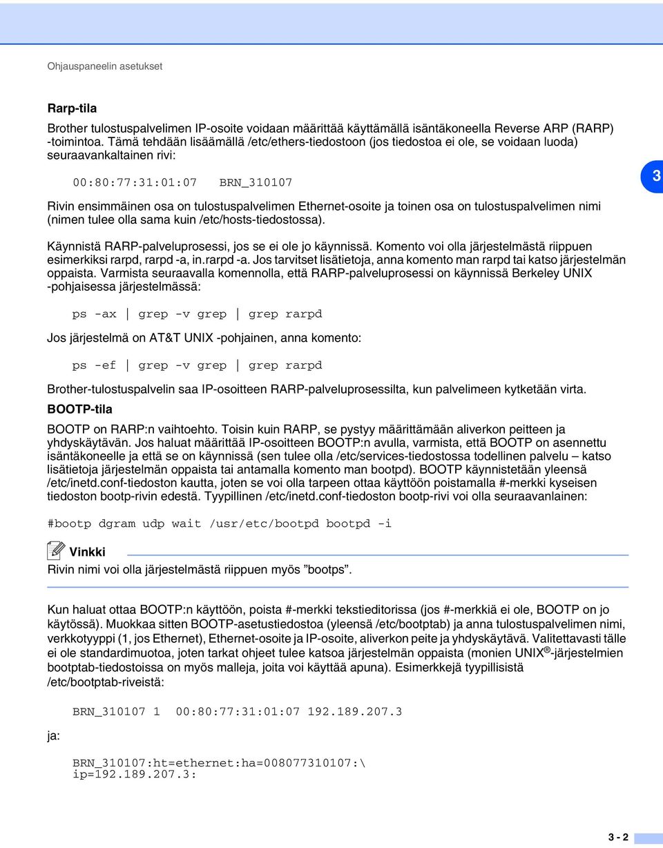 Ethernet-osoite ja toinen osa on tulostuspalvelimen nimi (nimen tulee olla sama kuin /etc/hosts-tiedostossa). Käynnistä RARP-palveluprosessi, jos se ei ole jo käynnissä.