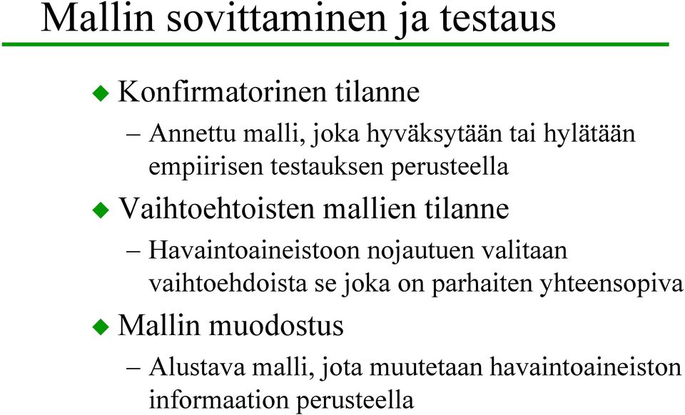 tilanne Havaintoaineistoon nojautuen valitaan vaihtoehdoista se joka on parhaiten