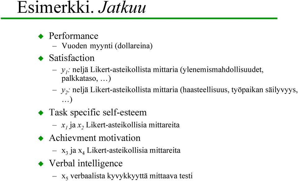 (ylenemismahdollisuudet, palkkataso, ) y 2 : neljä Likert-asteikollista mittaria (haasteellisuus, työpaikan