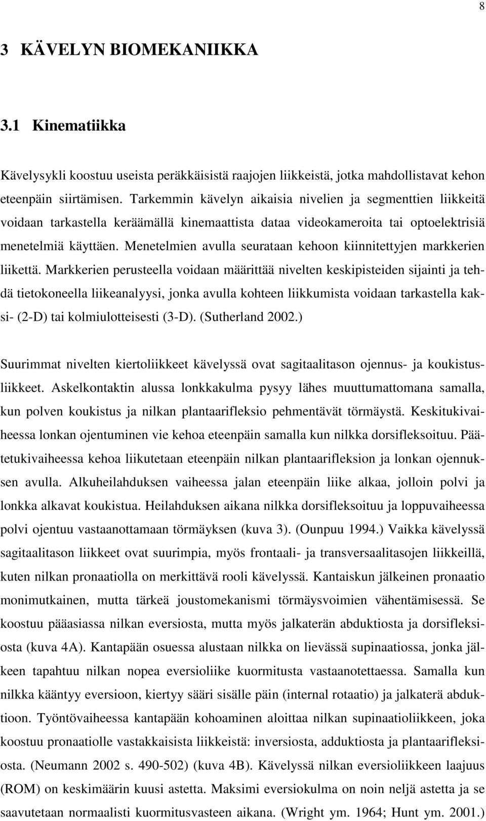 Menetelmien avulla seurataan kehoon kiinnitettyjen markkerien liikettä.