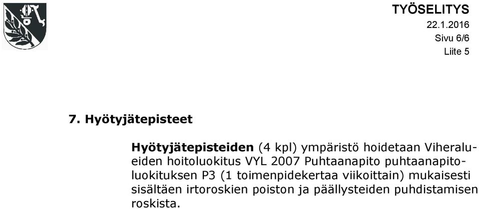 Viheralueiden hoitoluokitus VYL 2007 Puhtaanapito