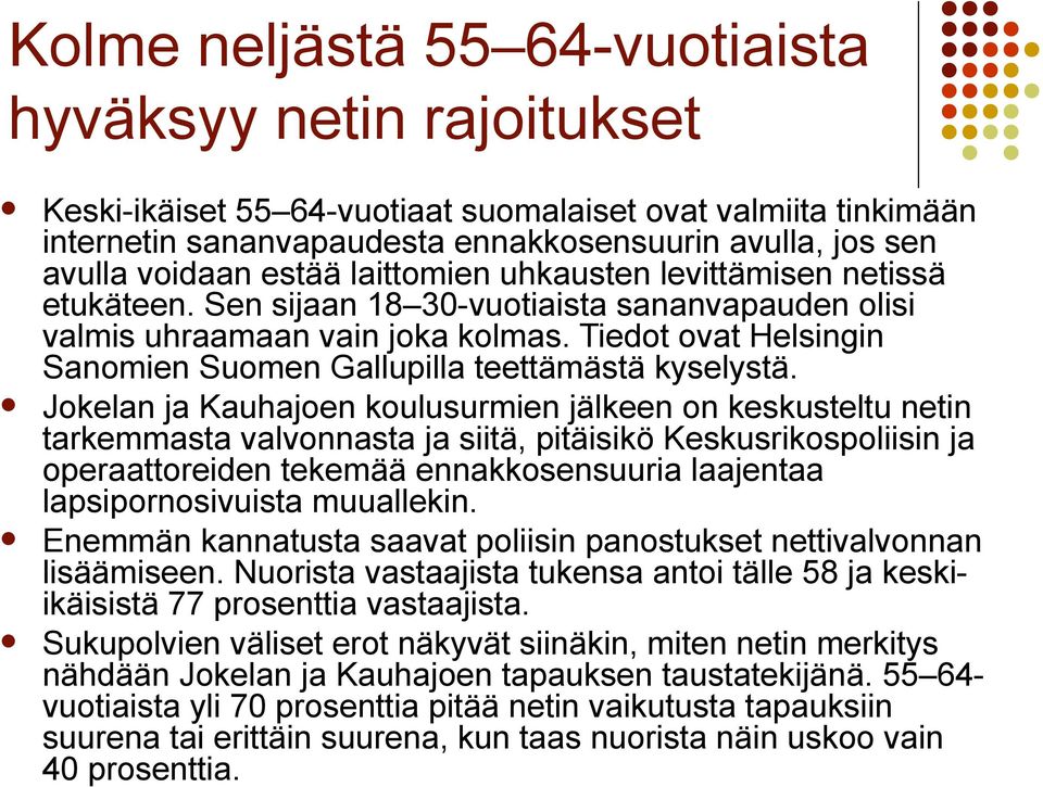 Tiedot ovat Helsingin Sanomien Suomen Gallupilla teettämästä kyselystä.