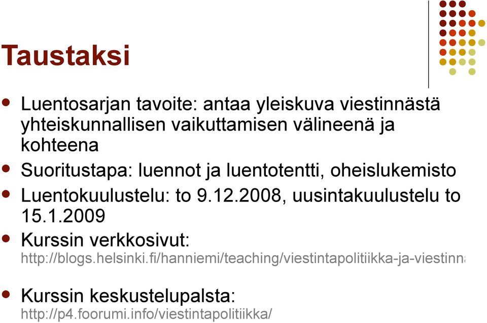 12.2008, uusintakuulustelu to 15.1.2009 Kurssin verkkosivut: http://blogs.helsinki.