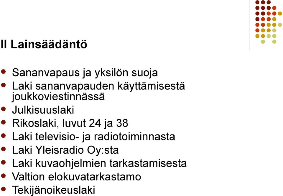 ja 38 Laki televisio- ja radiotoiminnasta Laki Yleisradio Oy:sta