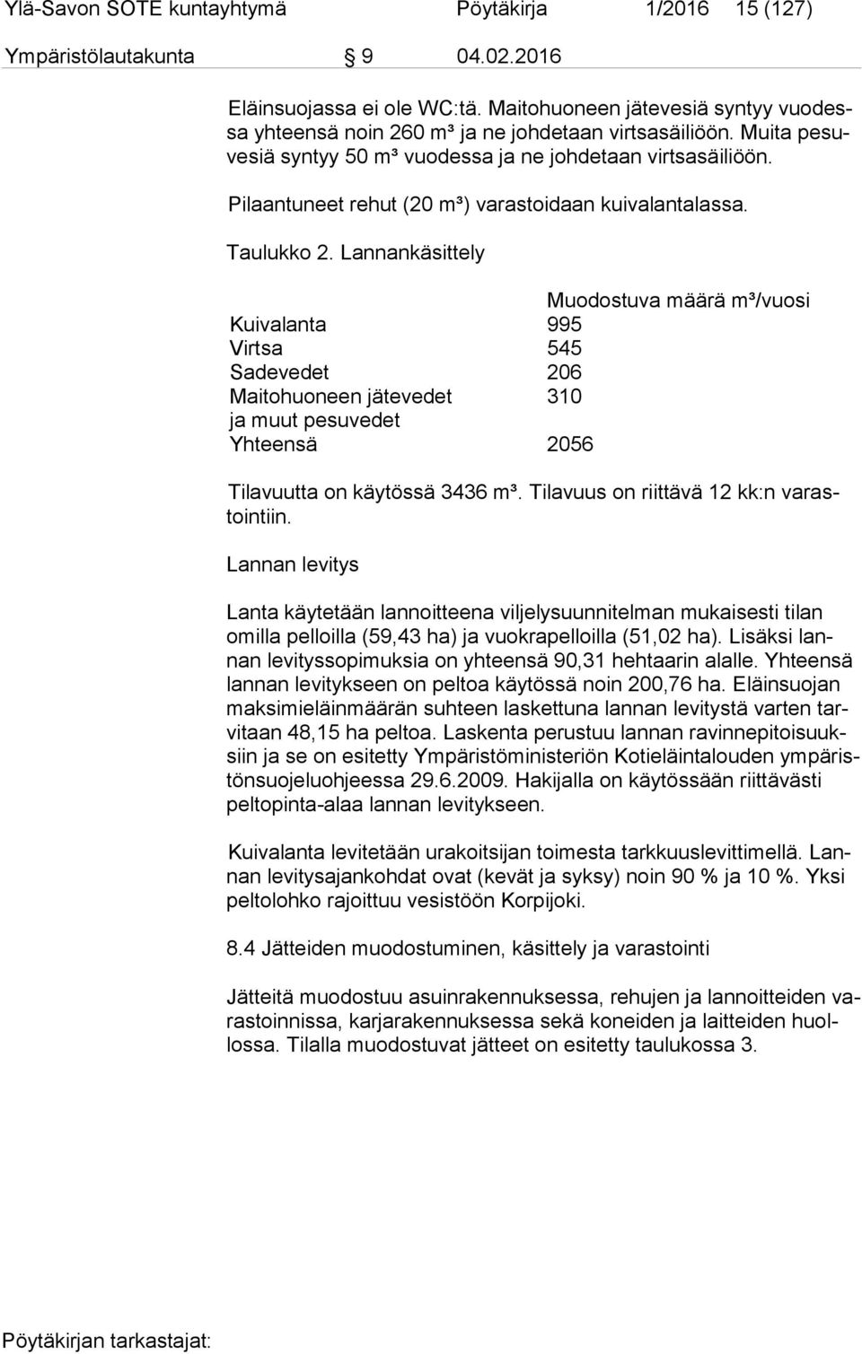 Pilaantuneet rehut (20 m³) varastoidaan kuivalantalassa. Taulukko 2.