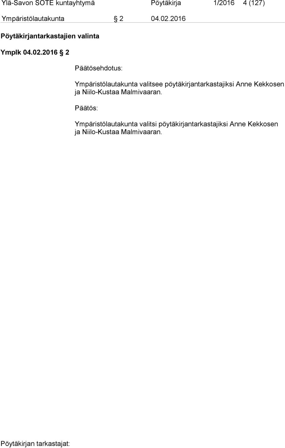 2016 2 Päätösehdotus: Ympäristölautakunta valitsee pöytäkirjantarkastajiksi Anne