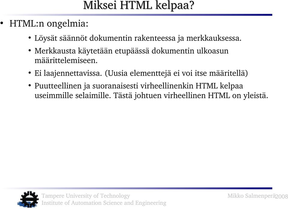 Merkkausta käytetään etupäässä dokumentin ulkoasun määrittelemiseen.