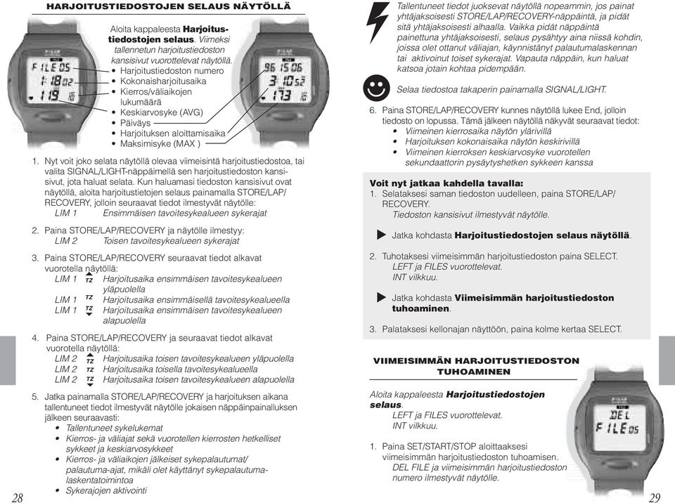 Nyt voit joko selata näytöllä olevaa viimeisintä harjoitustiedostoa, tai valita SIGNAL/LIGHT-näppäimellä sen harjoitustiedoston kansisivut, jota haluat selata.