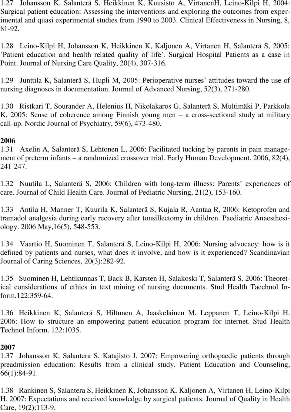 Surgical Hospital Patients as a case in Point. Journal of Nursing Care Quality, 20(4), 307-316. 1.