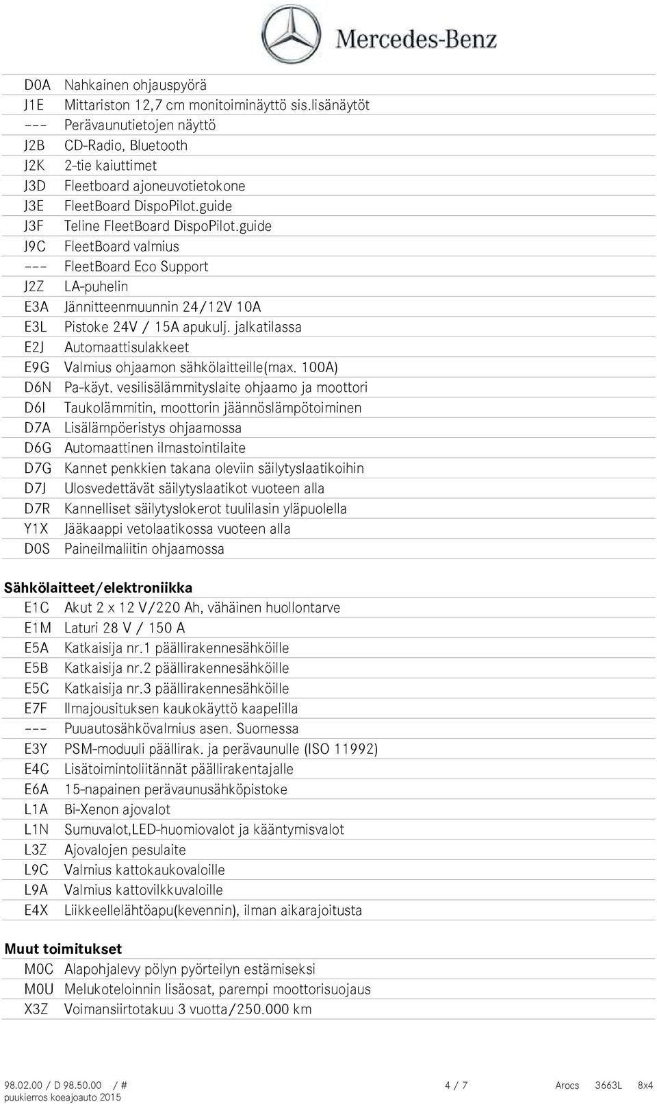 guide J9C FleetBoard valmius FleetBoard Eco Support J2Z LA-puhelin E3A Jännitteenmuunnin 24/12V 10A E3L Pistoke 24V / 15A apukulj.