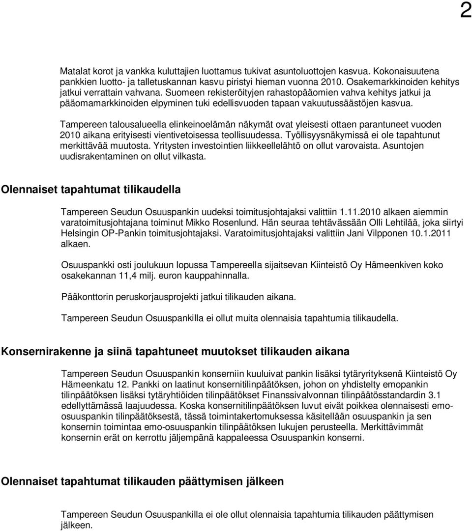 Tampereen talousalueella elinkeinoelämän näkymät ovat yleisesti ottaen parantuneet vuoden 2010 aikana erityisesti vientivetoisessa teollisuudessa.