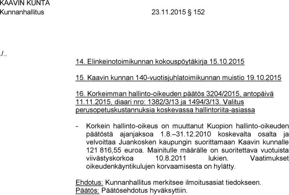 Valitus perusopetuskustannuksia koskevassa hallintoriita-asiassa - Korkein hallinto-oikeus on muuttanut Kuopion hallinto-oikeuden päätöstä ajanjaksoa 1.8. 31.12.