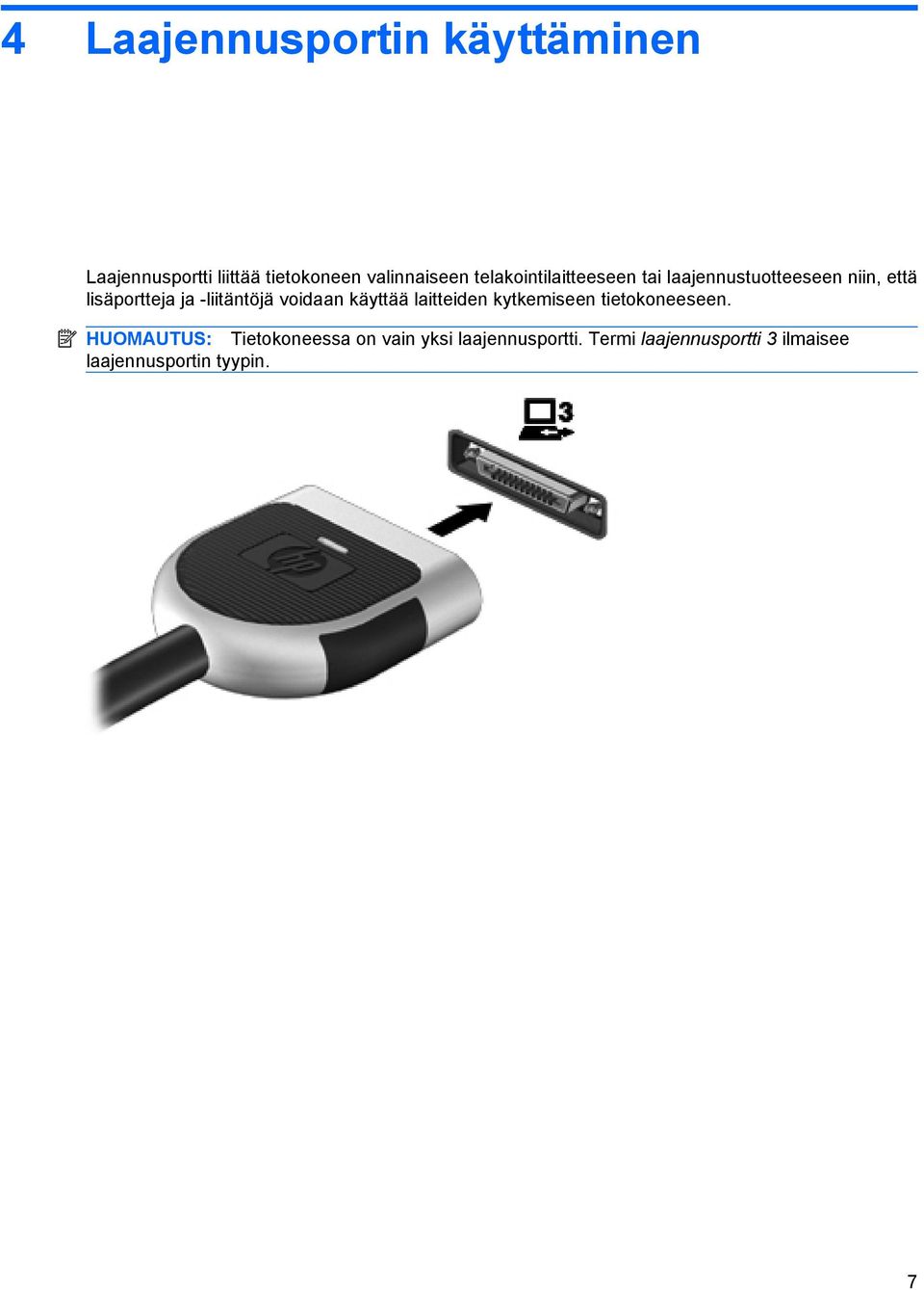 -liitäntöjä voidaan käyttää laitteiden kytkemiseen tietokoneeseen.