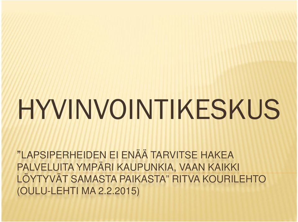 KAUPUNKIA VAAN KAIKKI LÖYTYVÄT SAMASTA