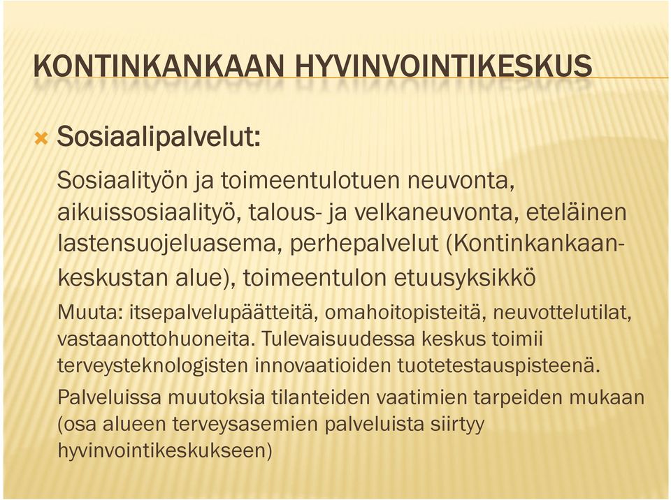 itsepalvelupäätteitä omahoitopisteitä, omahoitopisteitä neuvottelutilat, neuvottelutilat vastaanottohuoneita.