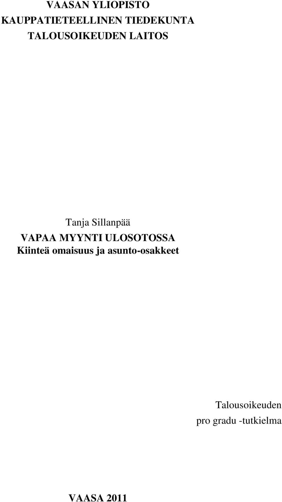 MYYNTI ULOSOTOSSA Kiinteä omaisuus ja