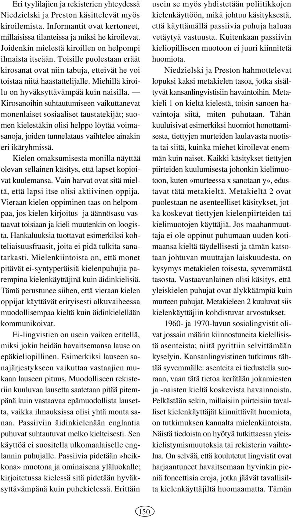 Miehillä kiroilu on hyväksyttävämpää kuin naisilla.