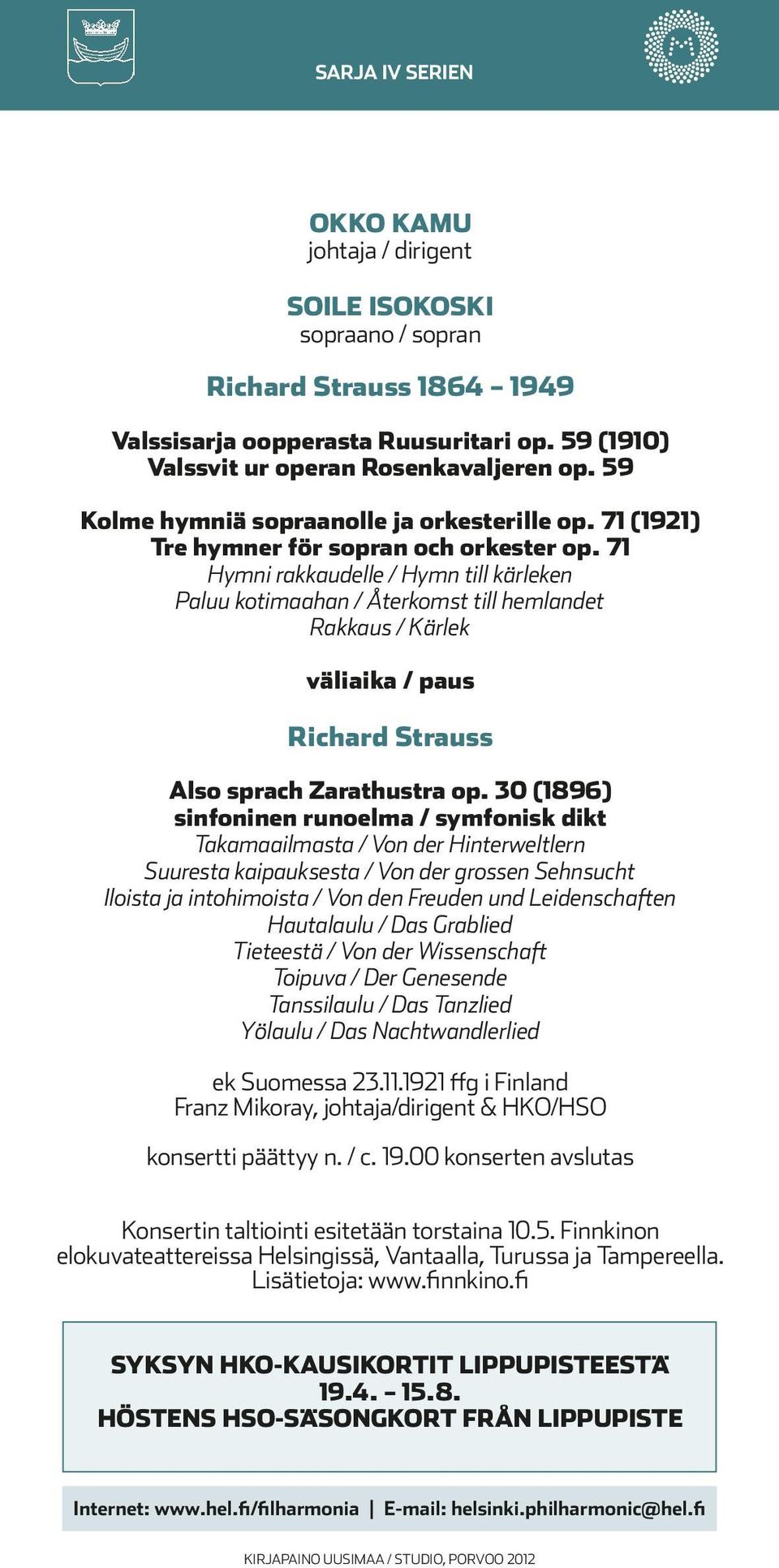 71 Hymni rakkaudelle / Hymn till kärleken Paluu kotimaahan / Återkomst till hemlandet Rakkaus / Kärlek väliaika / paus Richard Strauss Also sprach Zarathustra op.