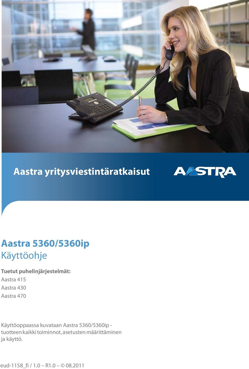 Käyttöoppaassa kuvataan Aastra 5360/5360ip - tuotteen kaikki