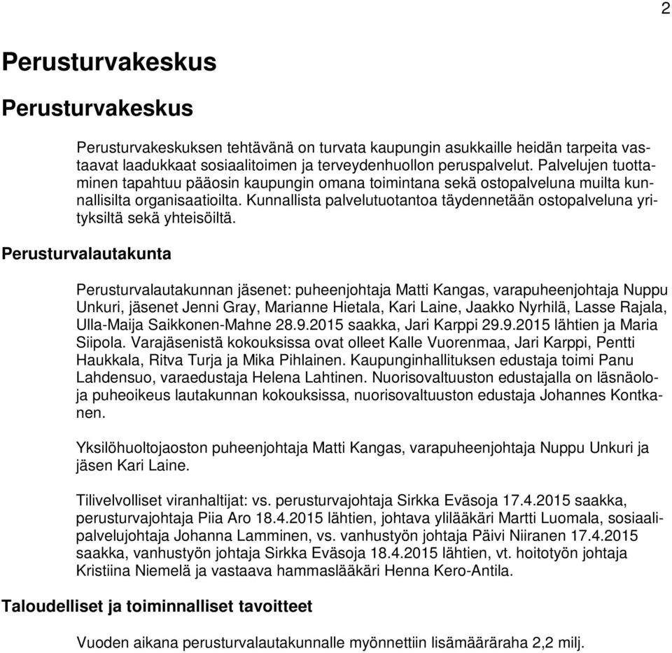 Kunnallista palvelutuotantoa täydennetään ostopalveluna yrityksiltä sekä yhteisöiltä.