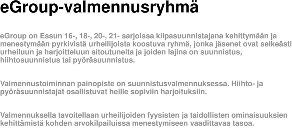 pyöräsuunnistus. Valmennustoiminnan painopiste on suunnistusvalmennuksessa.