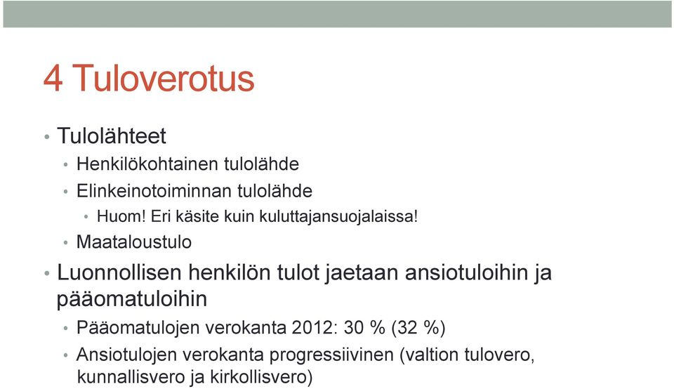 Maataloustulo Luonnollisen henkilön tulot jaetaan ansiotuloihin ja pääomatuloihin