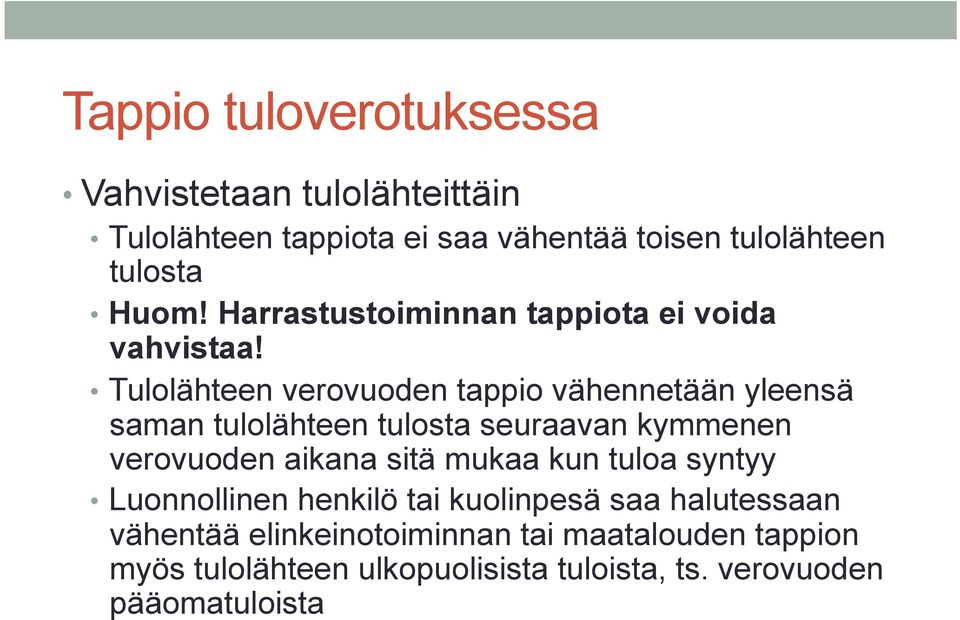 Tulolähteen verovuoden tappio vähennetään yleensä saman tulolähteen tulosta seuraavan kymmenen verovuoden aikana sitä
