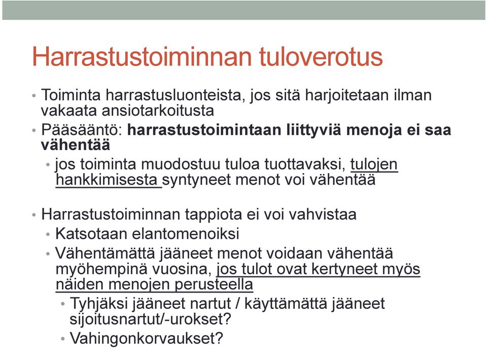 vähentää Harrastustoiminnan tappiota ei voi vahvistaa Katsotaan elantomenoiksi Vähentämättä jääneet menot voidaan vähentää myöhempinä