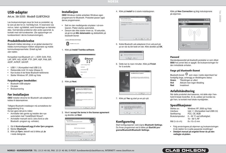 Installasjon OBS! Windows mobile anbefaler Windows egen programvare for Bluetooth. Produktet passer også denne programvaren. Sett inn den medfølgende cd-platen i cd-romleseren.