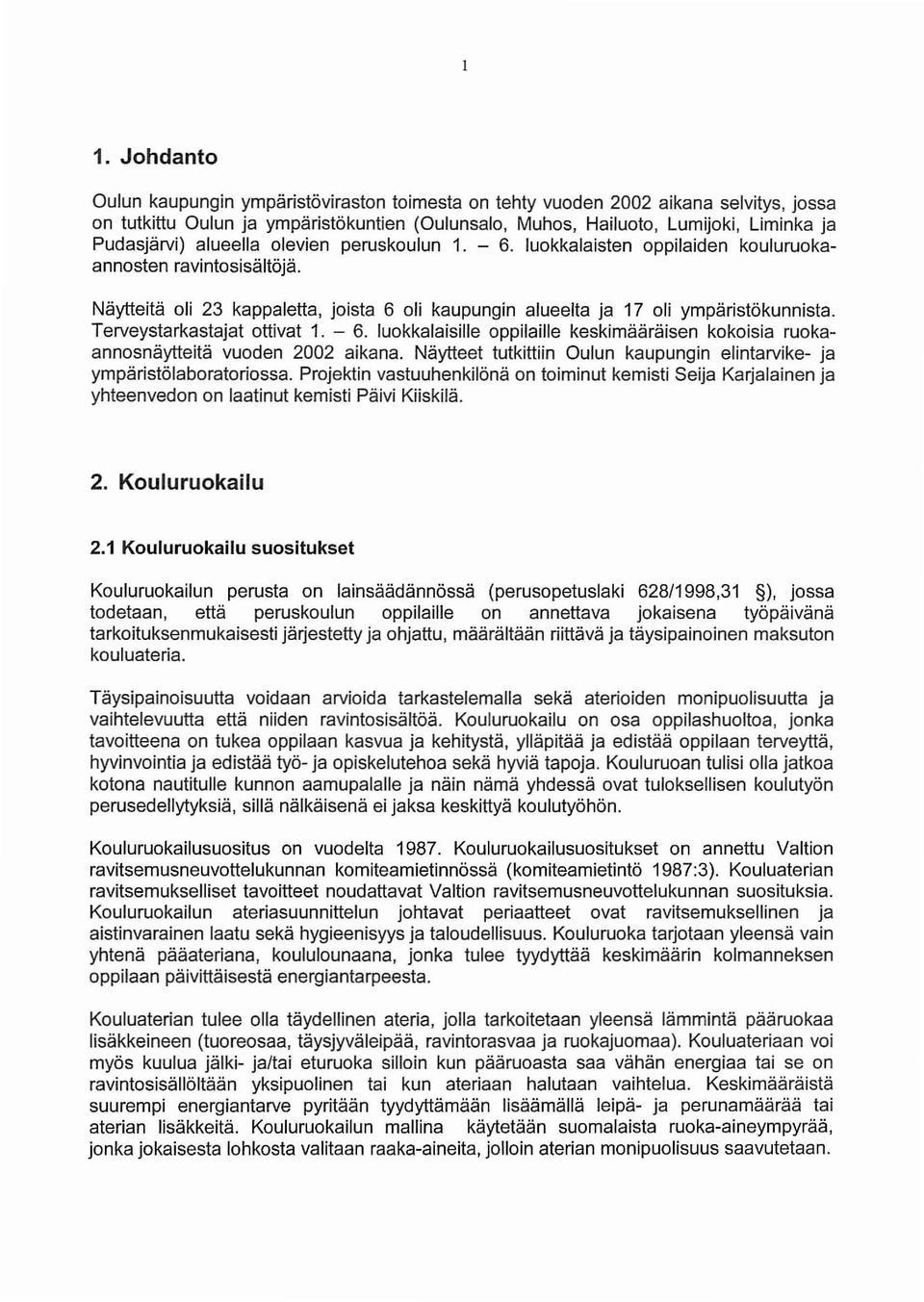 Terveystarkastajat ottivat 1. - 6. luokkalaisille oppilaille keskimääräisen kokoisia ruokaannosnäytteitä vuoden 2002 aikana.