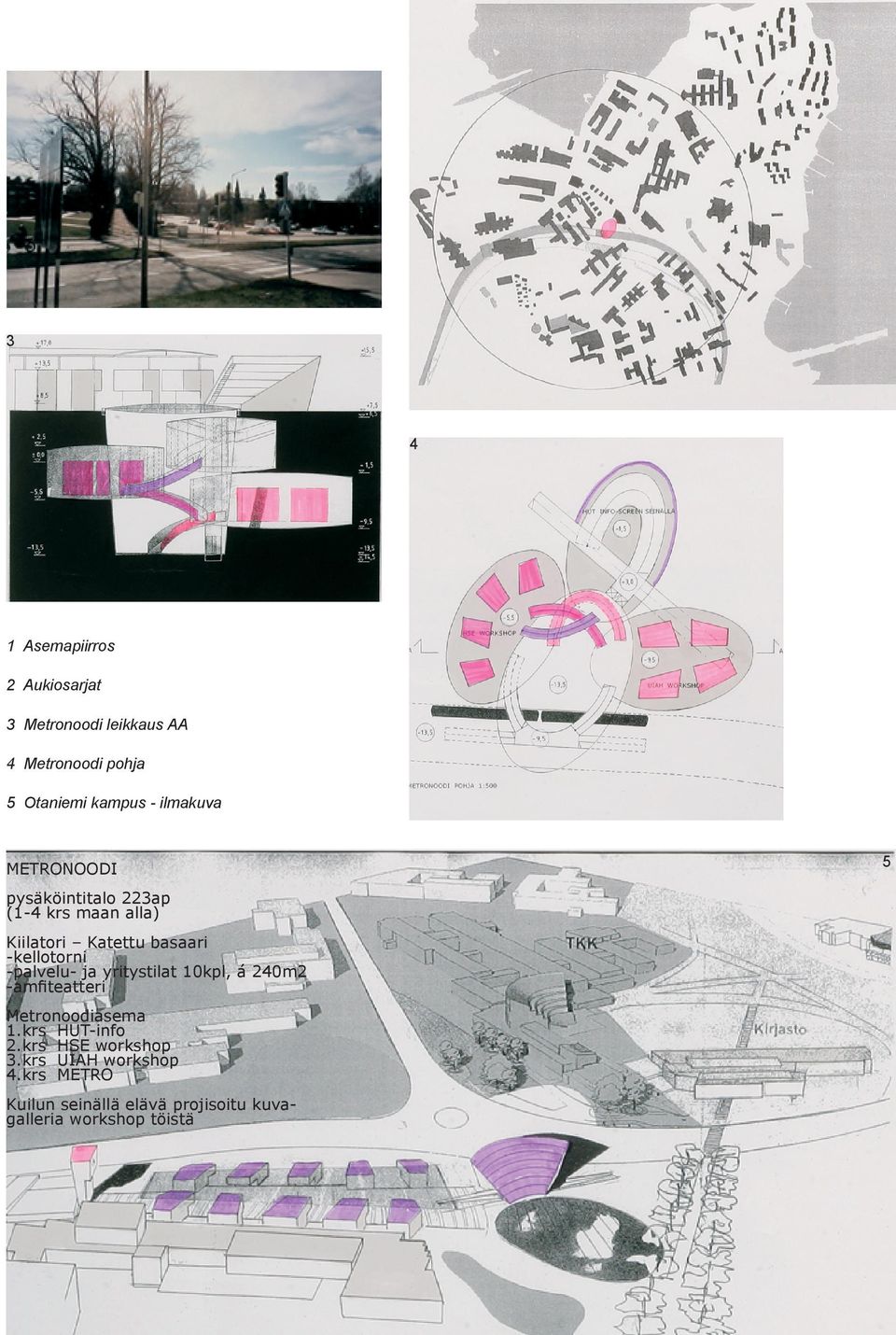 -kellotorni -palvelu- ja yritystilat 0kpl, á 0m -amfiteatteri Metronoodiasema.krs HUT-info.