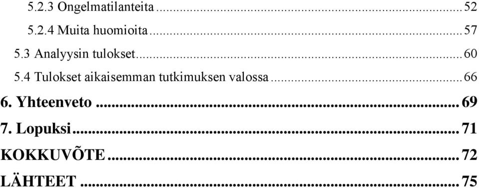 4 Tulokset aikaisemman tutkimuksen valossa... 66 6.