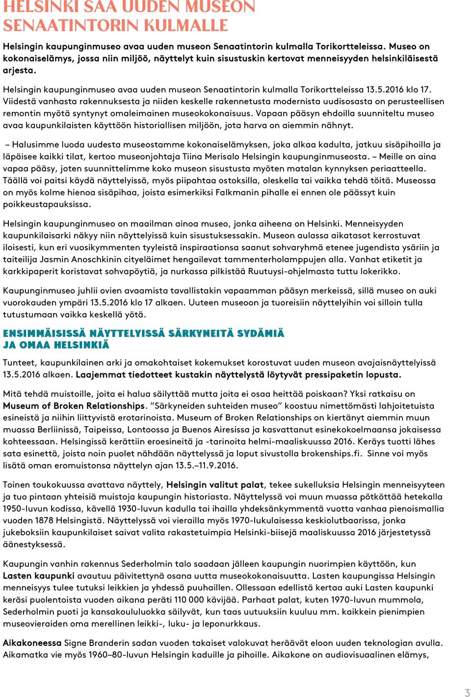 Helsingin kaupunginmuseo avaa uuden museon Senaatintorin kulmalla Torikortteleissa 13.5.2016 klo 17.