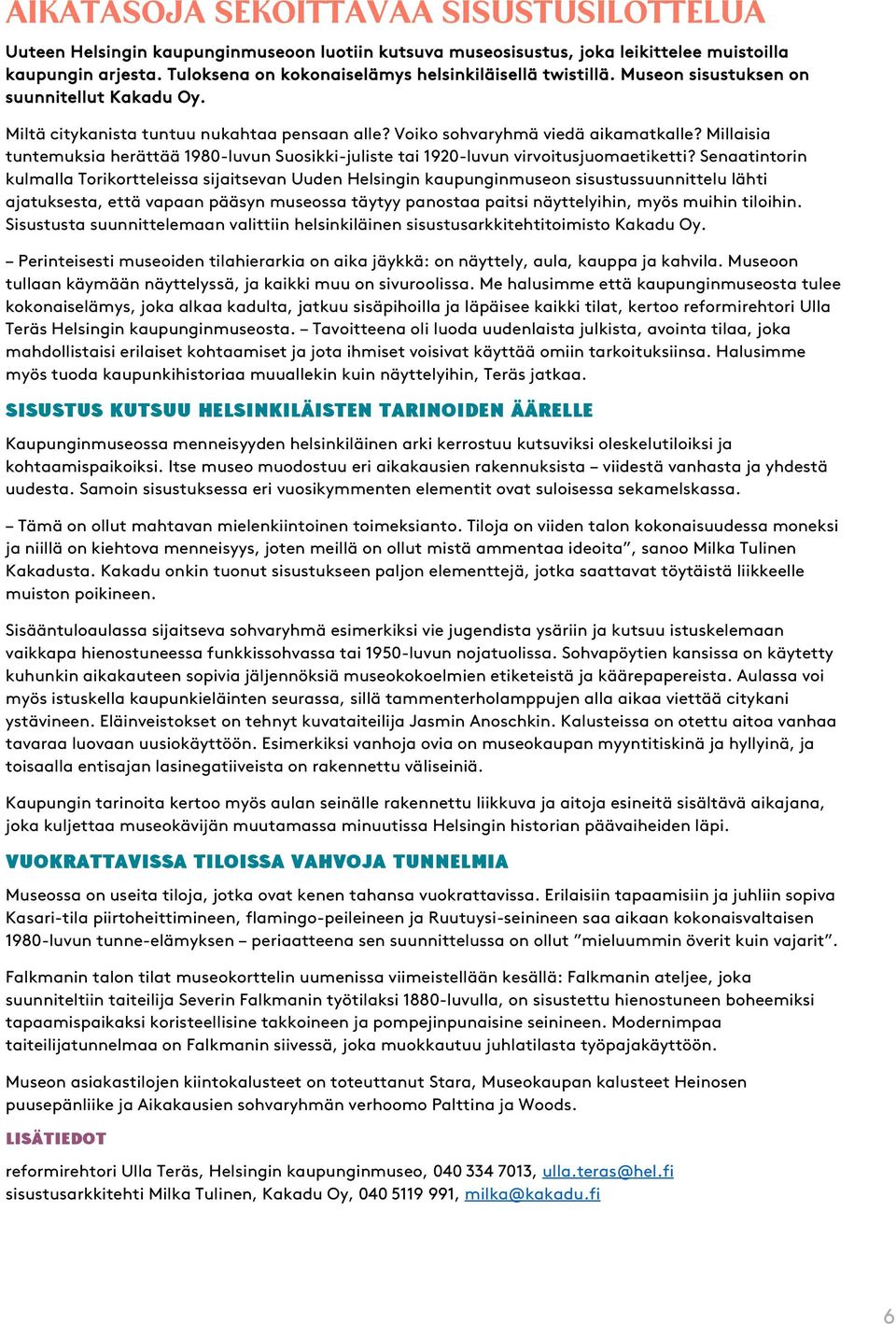 Millaisia tuntemuksia herättää 1980-luvun Suosikki-juliste tai 1920-luvun virvoitusjuomaetiketti?