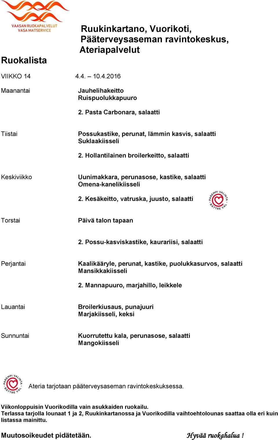 Kesäkeitto, vatruska, juusto, salaatti Päivä talon tapaan 2.