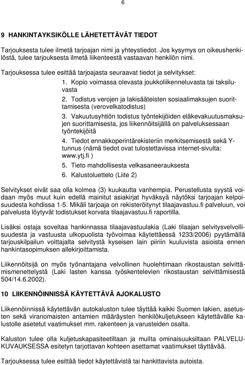 Todistus verojen ja lakisääteisten sosiaalimaksujen suorittamisesta (verovelkatodistus) 3.