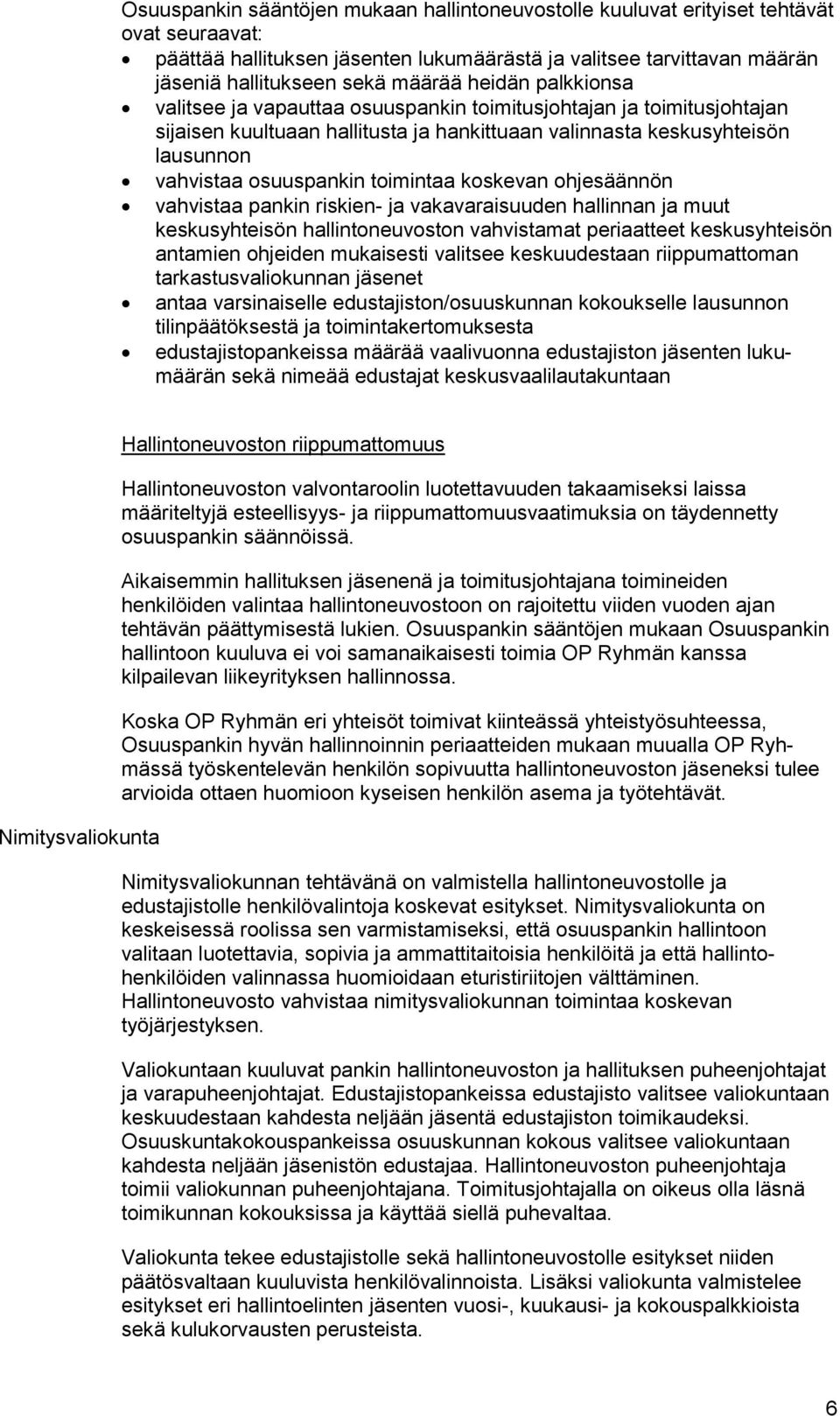 toimintaa koskevan ohjesäännön vahvistaa pankin riskien- ja vakavaraisuuden hallinnan ja muut keskusyhteisön hallintoneuvoston vahvistamat periaatteet keskusyhteisön antamien ohjeiden mukaisesti