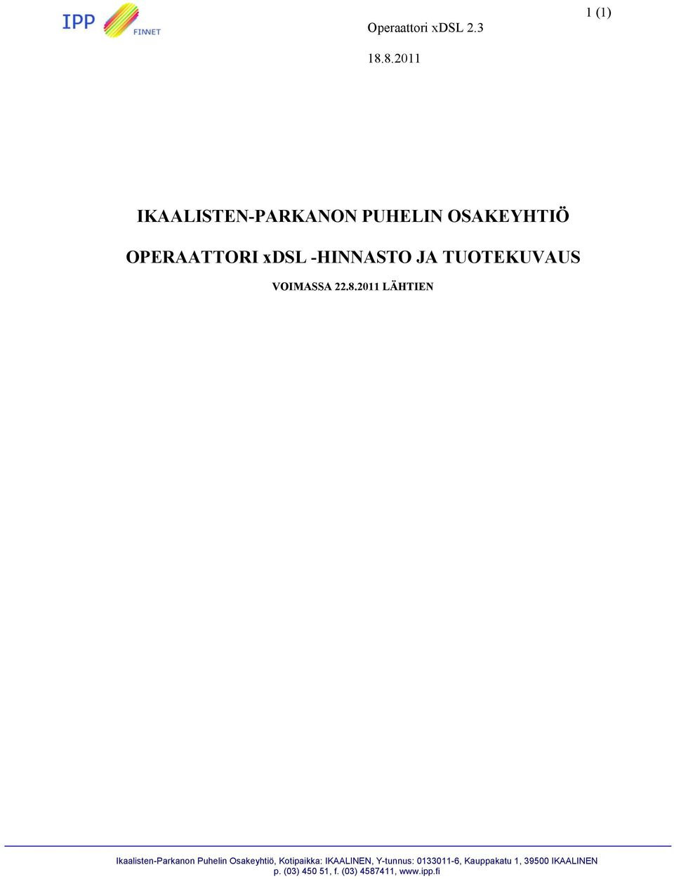2011 LÄHTIEN Ikaalisten-Parkanon Puhelin Osakeyhtiö, Kotipaikka: