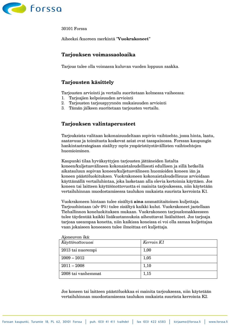 Tämän jälkeen suoritetaan tarjousten vertailu.