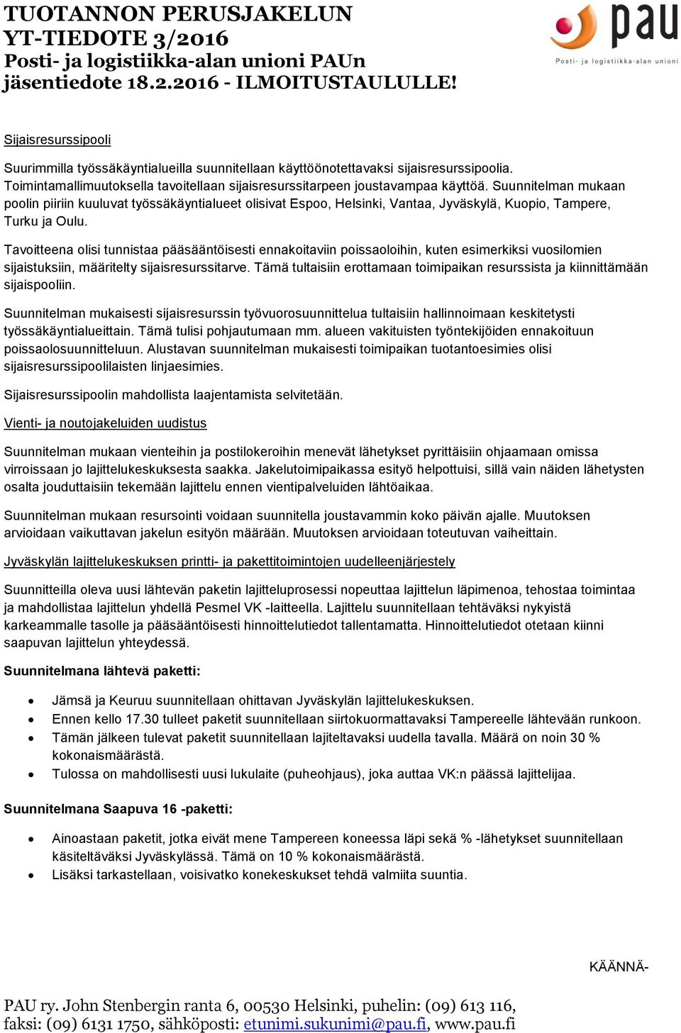 Tavoitteena olisi tunnistaa pääsääntöisesti ennakoitaviin poissaoloihin, kuten esimerkiksi vuosilomien sijaistuksiin, määritelty sijaisresurssitarve.