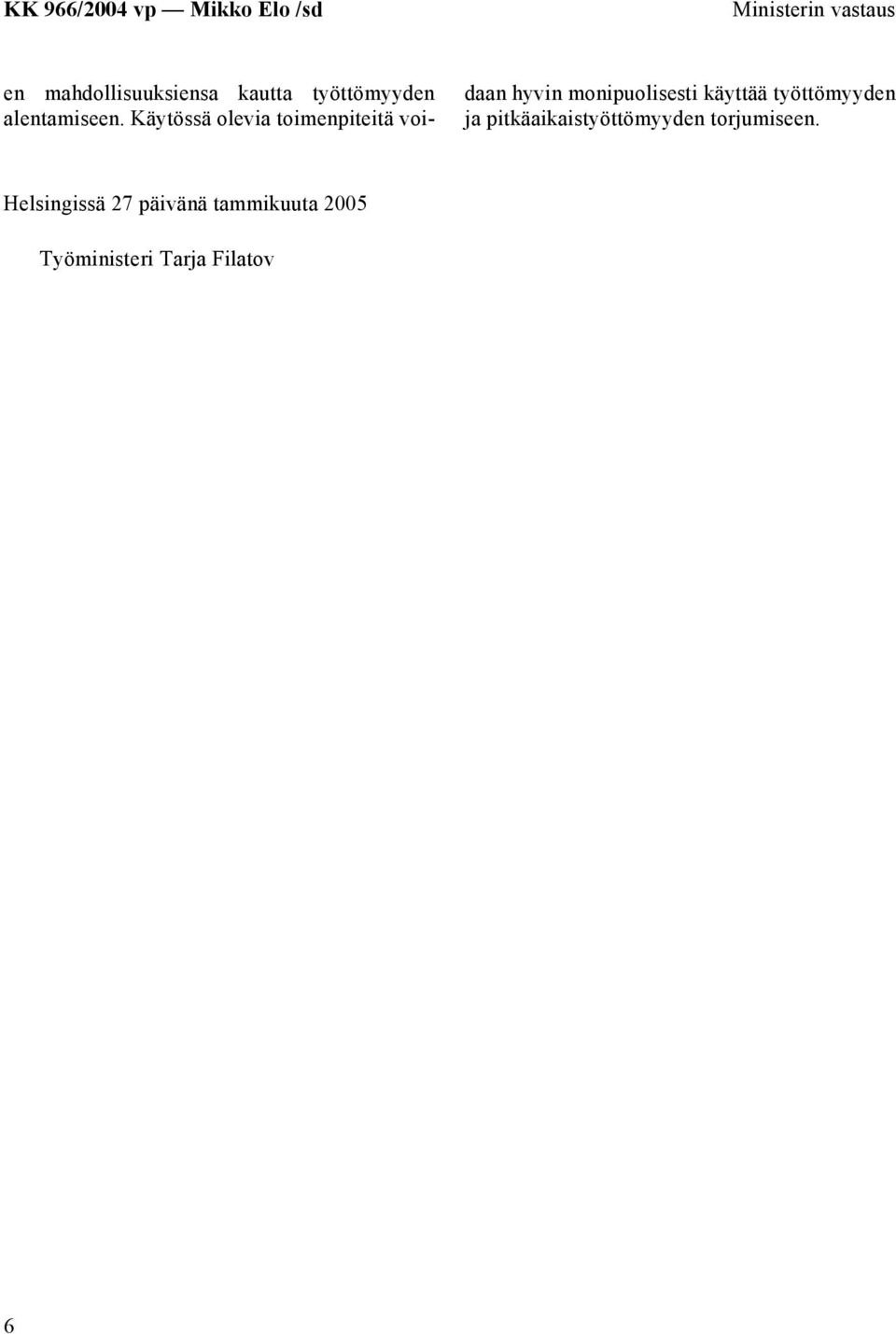 Käytössä olevia toimenpiteitä voidaan hyvin monipuolisesti