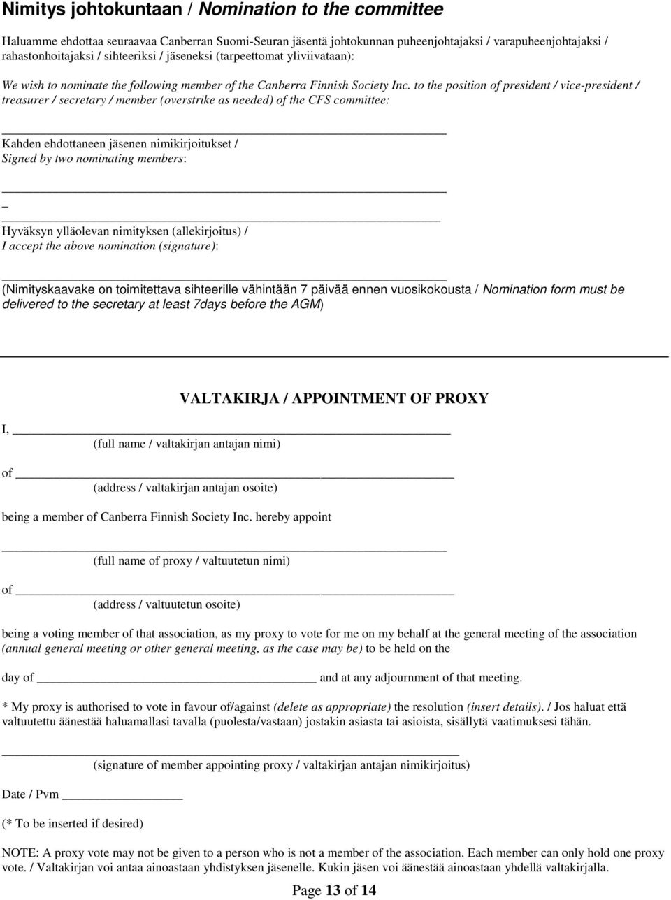 to the position of president / vice-president / treasurer / secretary / member (overstrike as needed) of the CFS committee: Kahden ehdottaneen jäsenen nimikirjoitukset / Signed by two nominating