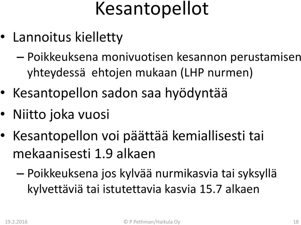 Kesantopellon voi päättää kemiallisesti tai mekaanisesti 1.