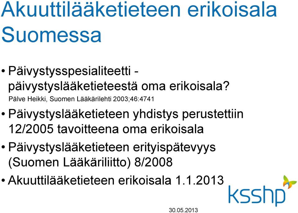 Pälve Heikki, Suomen Lääkärilehti 2003;46:4741 Päivystyslääketieteen yhdistys