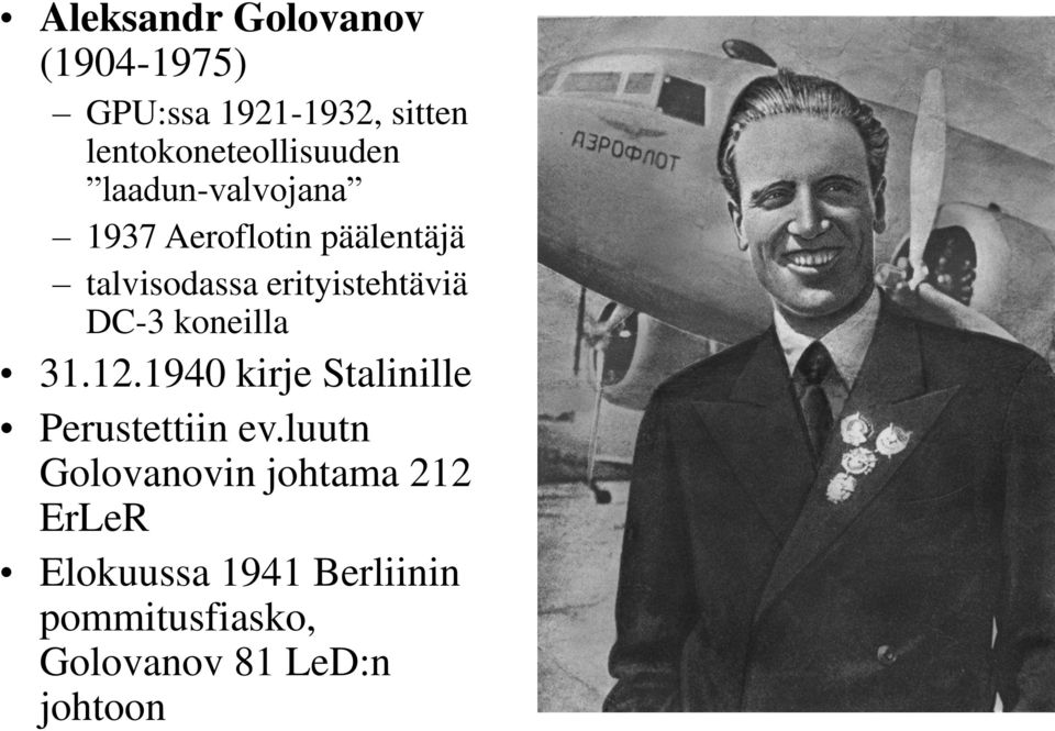 erityistehtäviä DC-3 koneilla 31.12.1940 kirje Stalinille Perustettiin ev.