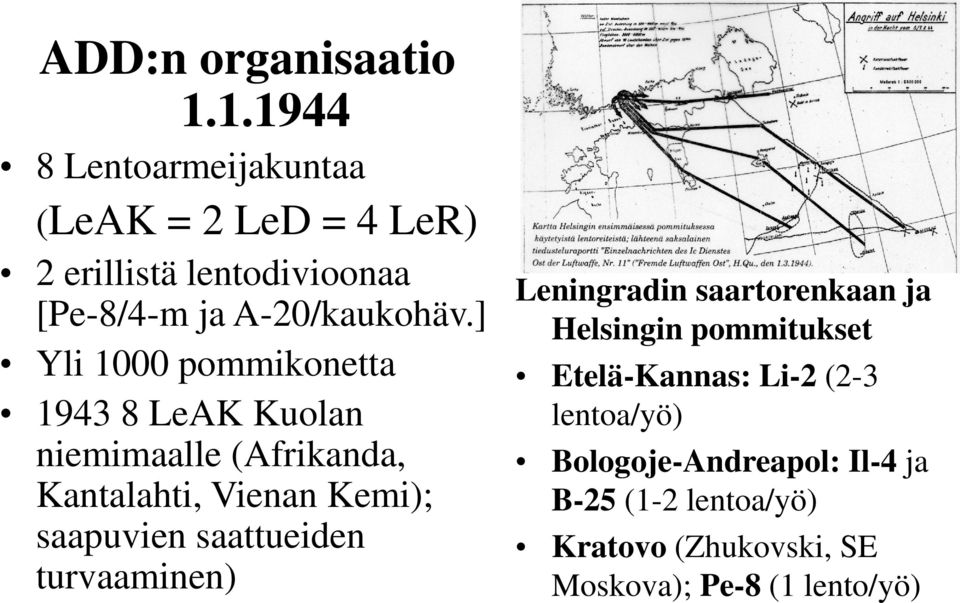 ] Yli 1000 pommikonetta 1943 8 LeAK Kuolan niemimaalle (Afrikanda, Kantalahti, Vienan Kemi); saapuvien