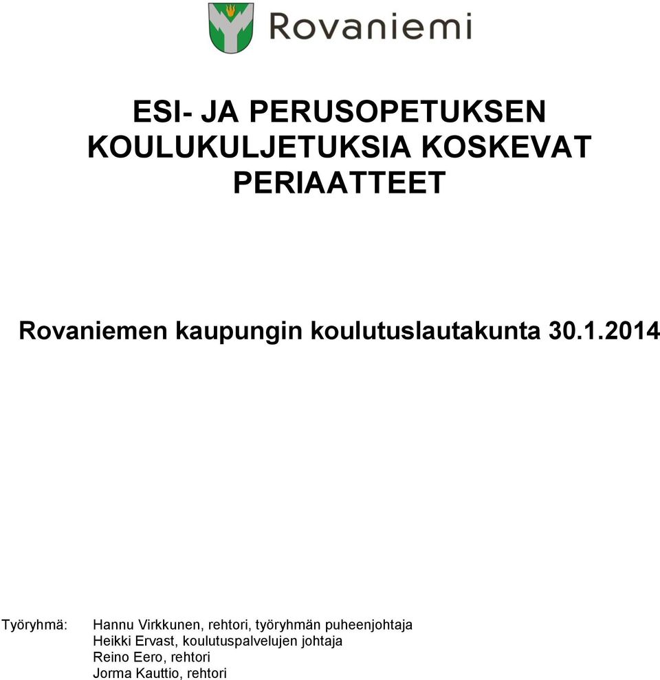 2014 Työryhmä: Hannu Virkkunen, rehtori, työryhmän