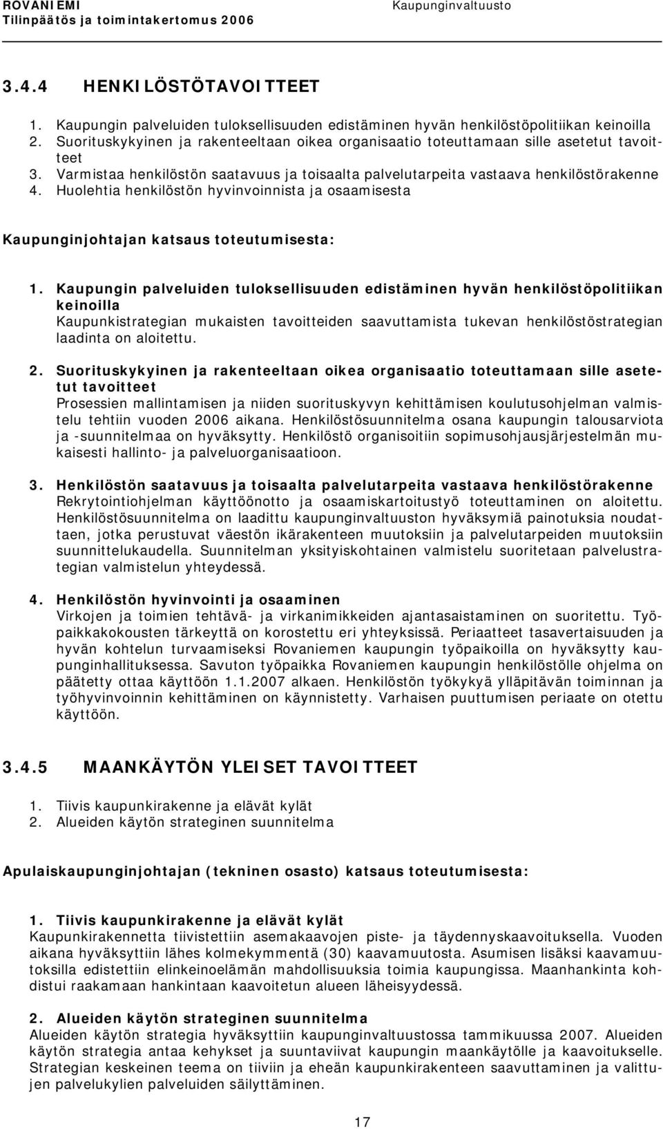 Huolehtia henkilöstön hyvinvoinnista ja osaamisesta Kaupunginjohtajan katsaus toteutumisesta: 1.