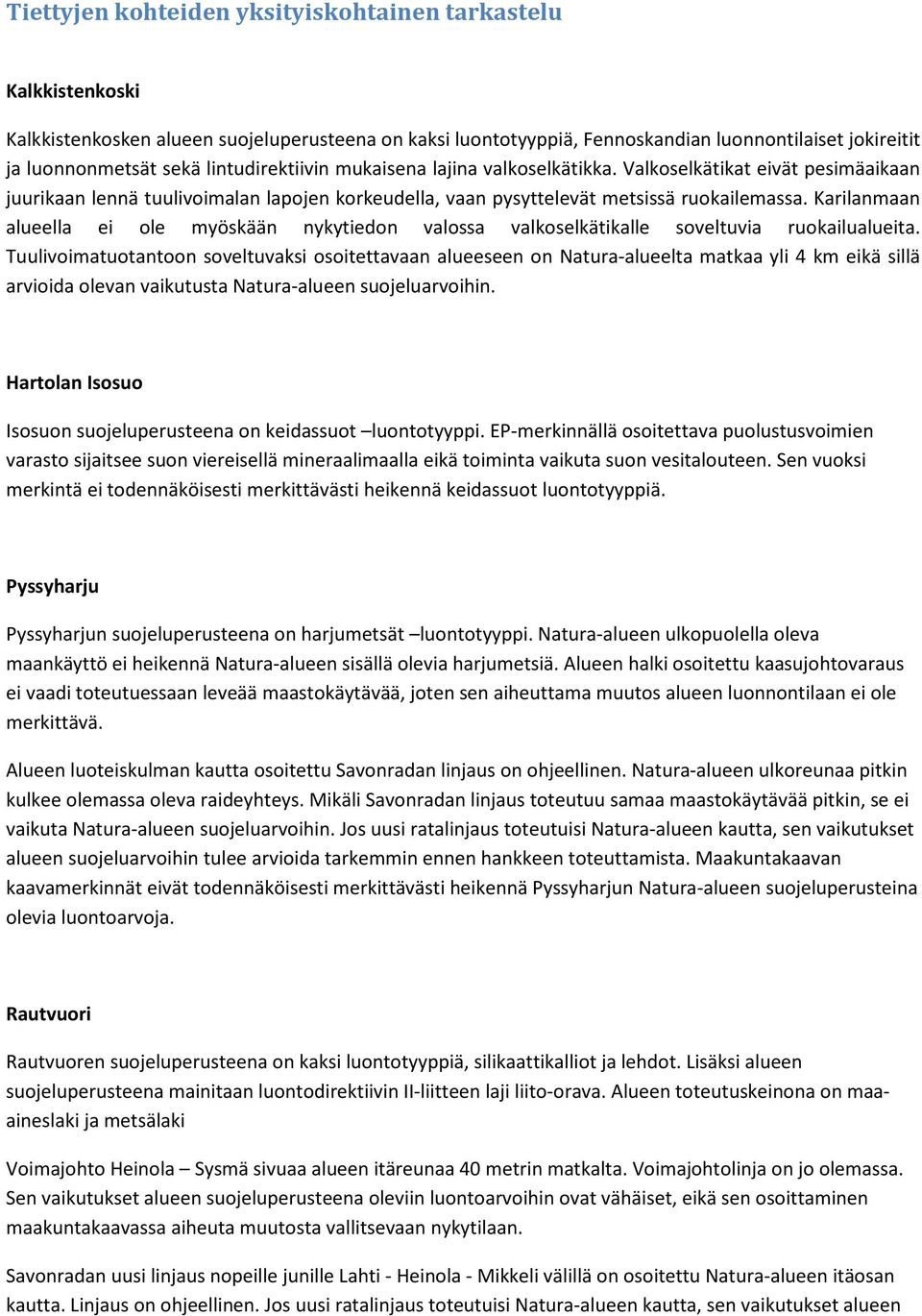 Karilanmaan alueella ei ole myöskään nykytiedon valossa valkoselkätikalle soveltuvia ruokailualueita.