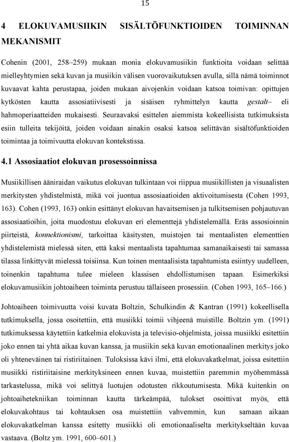 gestalt eli hahmoperiaatteiden mukaisesti.